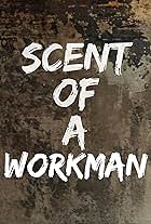 Scent of a Workman (2014)