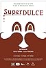 Superdulce (2017) Poster