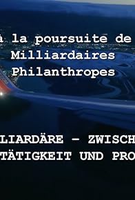 Primary photo for À la poursuite de milliardaires philanthropes