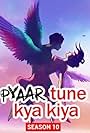 Pyaar Tune Kya Kia Season9 (2017)