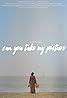 Can You Take My Picture (2018) Poster