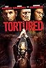 Tortured (Video 2007) Poster