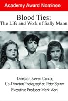 Blood Ties: The Life and Work of Sally Mann