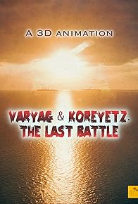 Primary photo for Varyag and Koreyets. The Last Battle