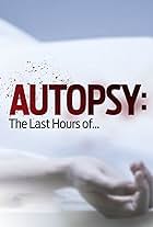 Autopsy: The Last Hours of