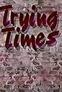 Trying Times (1987)