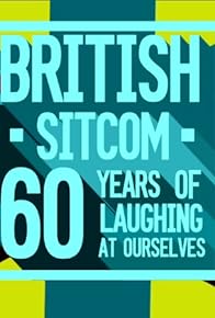 Primary photo for British Sitcom: 60 Years of Laughing at Ourselves