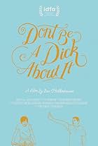 Don't Be a Dick About It (2018)