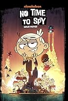 Grey Griffin, Jessica DiCicco, Nika Futterman, Lara Jill Miller, Brian Stepanek, Catherine Taber, Jill Talley, Liliana Mumy, Bentley Griffin, Cristina Pucelli, Piotr Michael, and Alex Cazares in No Time to Spy: A Loud House Movie (2024)