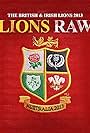 The British & Irish Lions 2013: Lions Raw (2013)