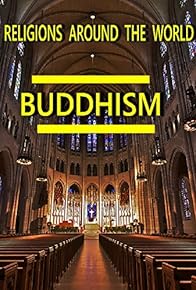 Primary photo for The Great Religions: Buddhism