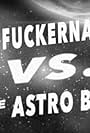 Flying Fuckernauts vs. The Astro Bastards (2016)