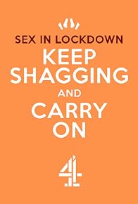 Primary photo for Sex in Lockdown: Keep S**gging and Carry On