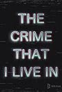 The Crime That I Live In (2016)