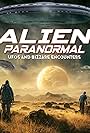 Alien Paranormal: UFOs and Bizarre Encounters (2023)