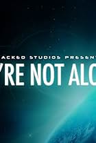 We're Not Alone (2016)