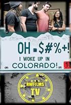 Oh $#%+! I Woke Up in Colorado! (2015)