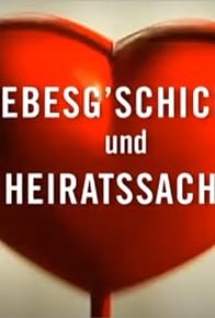 Primary photo for Liebes'gschichten und Heiratssachen