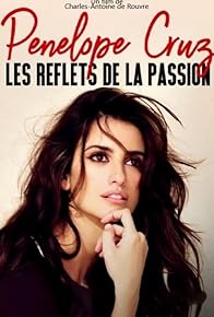 Primary photo for Penélope Cruz, les reflets de la passion