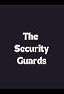 The Security Guards (2014)