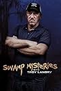 Swamp Mysteries with Troy Landry (2018)