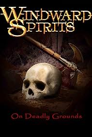 Windward Spirits: On Deadly Grounds (2019)