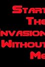 Start the Invasion Without Me (2016)