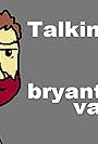 Bryant Varnell in Talking with Bryant Varnell (2010)