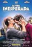 La vida inesperada (2013) Poster