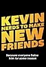 Kevin Needs to Make New Friends: Because Everyone Hates Him for Some Reason (2014) Poster