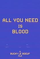 All You Need Is Blood