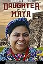 Rigoberta Menchú in Rigoberta Menchu: Daughter of the Maya (2016)