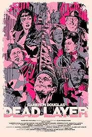 Cameron Douglas, Josh Mostel, Kajuana S. Marie, Dechen Thurman, Paulie Rojas, Jenny Paul, Jeffrey Hagerman, Bennett Springsteel, Carter Winter, Samantha Laurito, Antonio Gradanti, Terrence Flint, and Aleksey Reznikov in Dead Layer (2019)