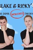 Blake & Ricky's Big Dumb Theory