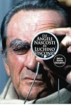 Gli angeli nascosti di Luchino Visconti (2007)