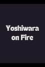 Yoshiwara on Fire (2016)