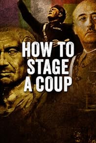 Primary photo for How to Stage a Coup