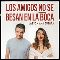 Primary photo for Lasso & Ana Guerra: Los amigos no se besan en la boca