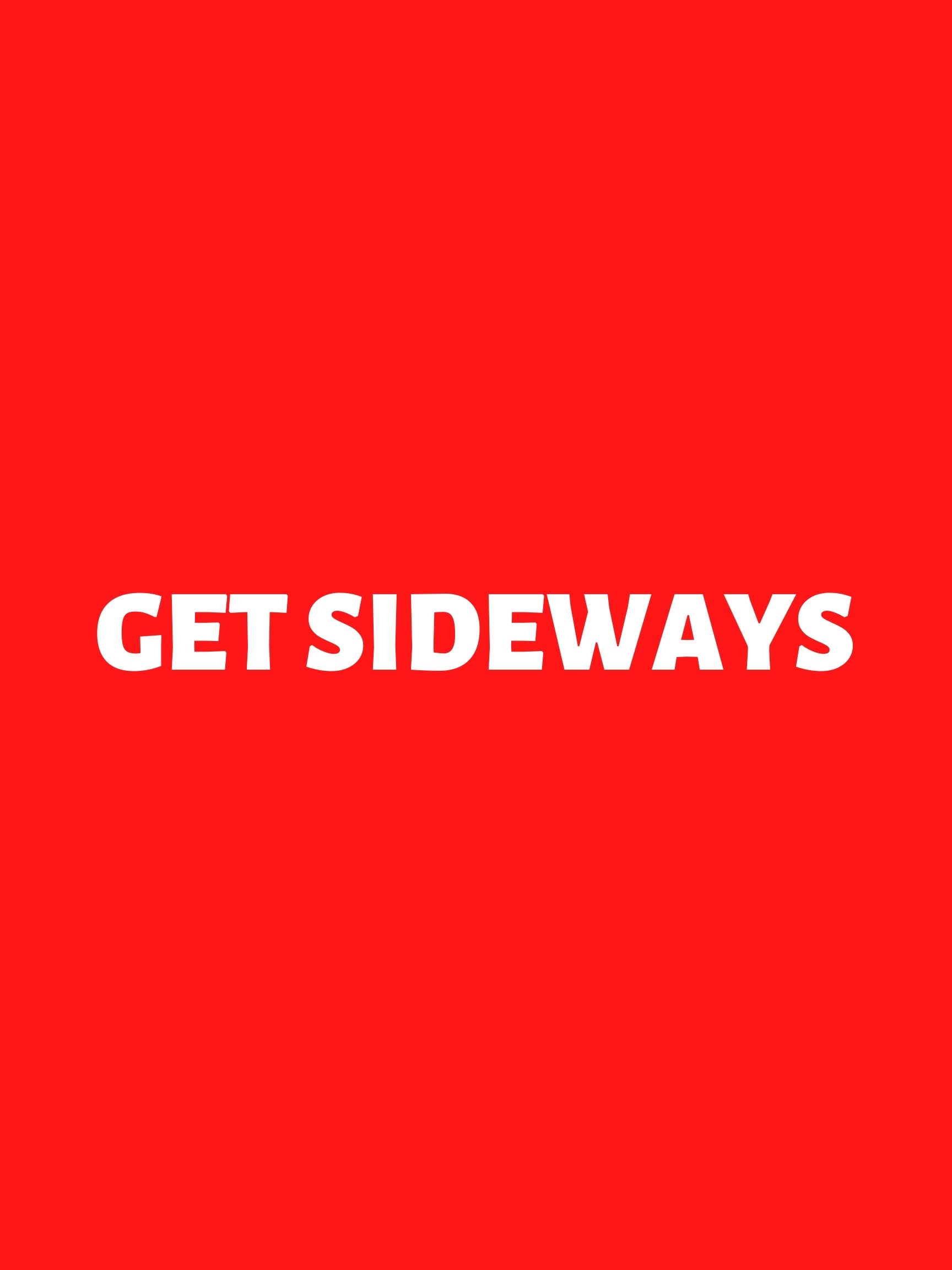 Get Sideways