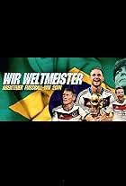 Wir Weltmeister. Abenteuer Fußball-WM 2014