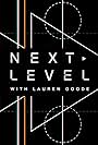 Next Level with Lauren Goode (2017)