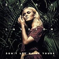 Primary photo for Zara Larsson: Don't Let Me Be Yours