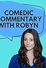 Robyn Deverett in Comedic Commentary with Robyn (2022)