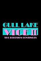 Gull Lake Vice II: The Delusion Continues