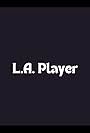 L.A. Player (2017)