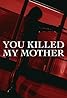 You Killed My Mother (TV Movie 2017) Poster