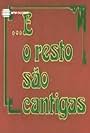 E o Resto São Cantigas (1981)