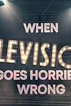 When Television Goes Horribly Wrong (2016)