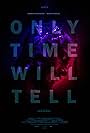 Only Time Will Tell (2021)