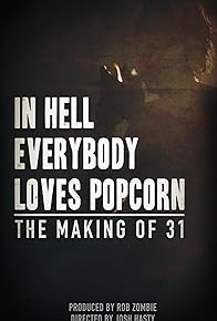 Primary photo for In Hell Everybody Loves Popcorn: The Making of 31